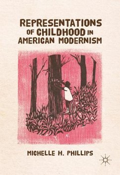Representations of Childhood in American Modernism - Phillips, Michelle H.