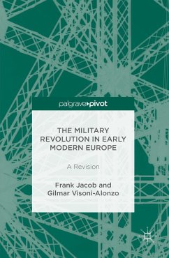 The Military Revolution in Early Modern Europe - Jacob, Frank;Visoni-Alonzo, Gilmar