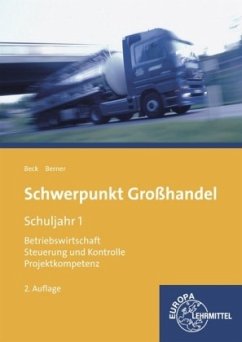 Schuljahr 1 / Schwerpunkt Großhandel, Ausgabe Baden-Württemberg - Beck, Joachim; Berner, Steffen