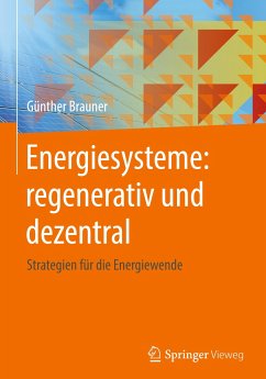 Energiesysteme: regenerativ und dezentral - Brauner, Günther