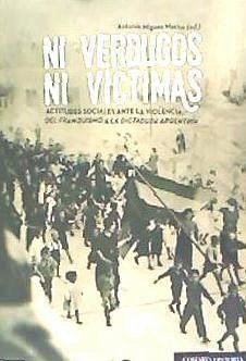 Ni verdugos ni víctimas : actitudes sociales ante la violencia del franquismo y la dictadura argentina - Míguez Macho, Antonio . . . [et al.