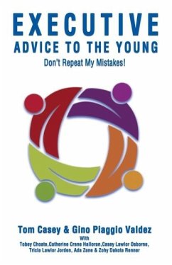 Executive Advice To The Young- Don't Repeat My Mistakes! - Casey, Tom; Valdez, Gino Piaggio