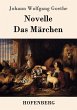 Novelle / Das Märchen Johann Wolfgang Goethe Author