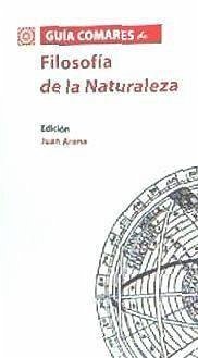 Guía Comares de filosofía de la naturaleza - Arana Cañedo-Argüelles, Juan