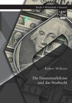Die Finanzmarktkrise und das Strafrecht - Wilkens, Robert