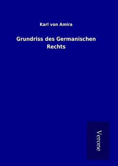 Grundriss des Germanischen Rechts - Amira, Karl Von