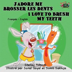 J'adore me brosser les dents I Love to Brush My Teeth - Admont, Shelley; Books, Kidkiddos