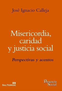 Misericordia, caridad y justicia social : perspectivas y acentos - Calleja, José Ignacio