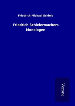 Friedrich Schleiermachers Monologen - Schiele, Friedrich Michael