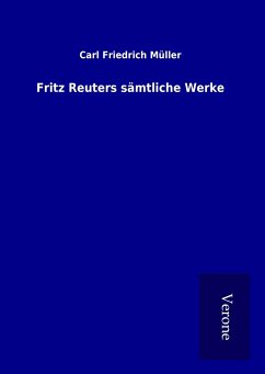 Fritz Reuters sämtliche Werke - Müller, Carl Friedrich