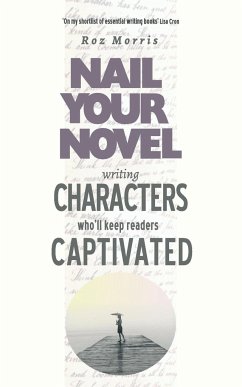 Writing Characters Who'll Keep Readers Captivated - Morris, Roz