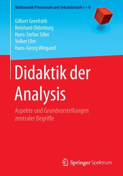 Didaktik der Analysis - Greefrath, Gilbert;Oldenburg, Reinhard;Siller, Hans-Stefan