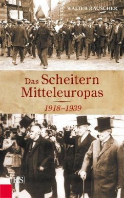 Das Scheitern Mitteleuropas 1918-1939 - Rauscher, Walter