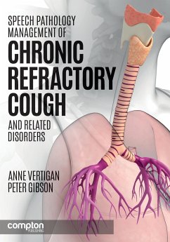 Speech Pathology Management of Chronic Refractory Cough and Related Disorders - Vertigan, Anne E.; Gibson, Peter G.