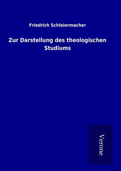 Zur Darstellung des theologischen Studiums - Schleiermacher, Friedrich