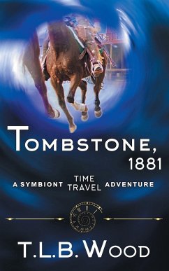 Tombstone, 1881 (The Symbiont Time Travel Adventures Series, Book 2) - Wood, T. L. B.