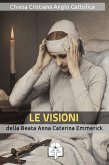 Le Visioni della Beata Anna Caterina Emmerick (eBook, ePUB)