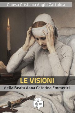 Le Visioni della Beata Anna Caterina Emmerick (eBook, ePUB) - Caterina Emmerick, Anna