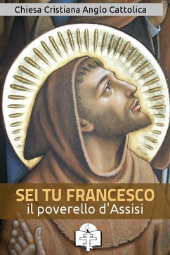 Sei tu Francesco il poverello (eBook, ePUB) - Francesco D'assisi, San; Vie della Cristianità, Le