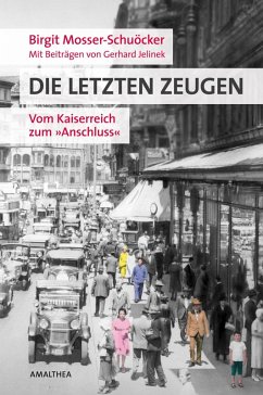 Die letzten Zeugen (eBook, ePUB) - Mosser-Schuöcker, Birgit; Jelinek, Gerhard