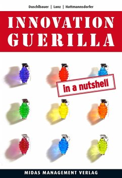 Innovation Guerilla (in a Nutshell) (eBook, ePUB) - Duschlbauer, Thomas; Lanz, Walter; Hattmannsdorfer, Armin