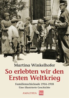 So erlebten wir den Ersten Weltkrieg (eBook, ePUB) - Winkelhofer, Martina