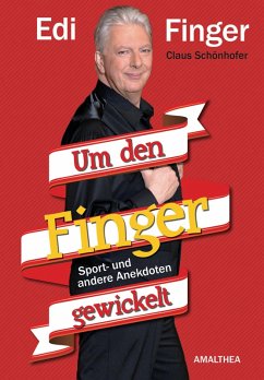 Um den Finger gewickelt (eBook, ePUB) - Finger, Edi; Schönhofer, Claus