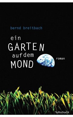 Ein Garten auf dem Mond (eBook, ePUB) - Breitbach, Bernd