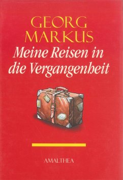 Meine Reisen in die Vergangenheit (eBook, ePUB) - Markus, Georg