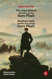 The unparalleled adventure of one Hans Pfaall/Aventure d'un certain Hans Pfaall (eBook, PDF) - Allan Poe, Edgar; Allan Poe, Edgar