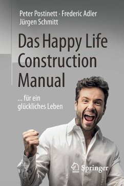 Das Happy Life Construction Manual - Postinett, Peter;Adler, Frederic;Schmitt, Jürgen