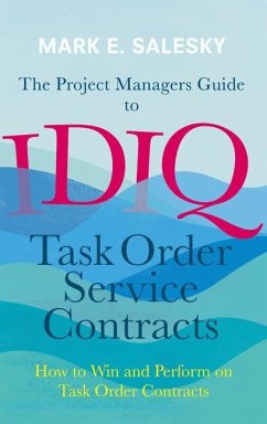 The Project Managers Guide to IDIQ Task Order Service Contracts - Salesky, Mark E.