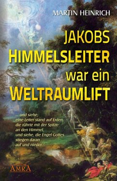 Jakobs Himmelsleiter war ein Weltraumlift (eBook, ePUB) - Heinrich, Martin