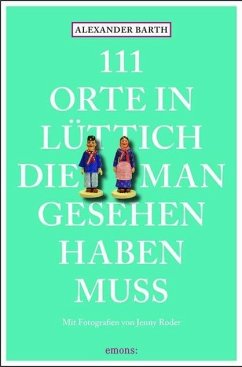 111 Orte in Lüttich, die man gesehen haben muss - Barth, Alexander;Roder, Jenny