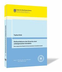 Einflussfaktoren des Erwerbs einer selbstgenutzten Immobilie - Rehkugler, Heinz; Wölfle, Marco; Erbil, Tayfun