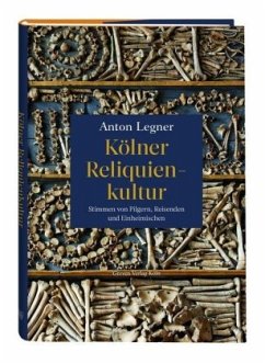 Kölner Reliquienkultur - Legner, Anton