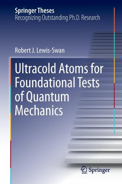 Ultracold Atoms for Foundational Tests of Quantum Mechanics - Lewis-Swan, Robert J.