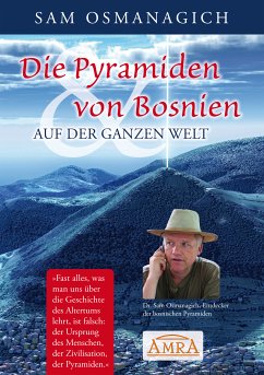 Die Pyramiden von Bosnien & auf der ganzen Welt (eBook, ePUB) - Osmanagich, Sam