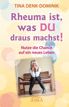 Rheuma ist, was Du draus machst! (eBook, ePUB) - Denk-Dominik, Tina