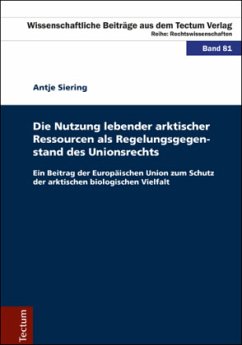 Die Nutzung lebender arktischer Ressourcen als Regelungsgegenstand des Unionsrechts - Siering, Antje