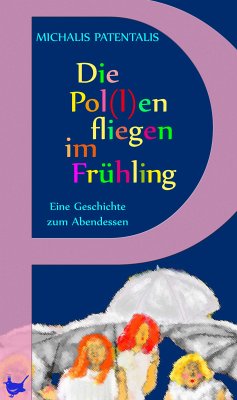 Die Pol(l)en fliegen im Frühling (eBook, ePUB) - Patentalis, Michalis