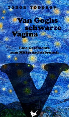 Van Goghs schwarze Vagina (eBook, ePUB) - Todorov, Todor