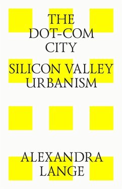 The dot-com city. Silicon valley urbanism (eBook, ePUB) - Lange, Alexandra