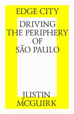 Edge city: Driving the periphery of São Paulo. (eBook, ePUB) - McGuirk, Justin