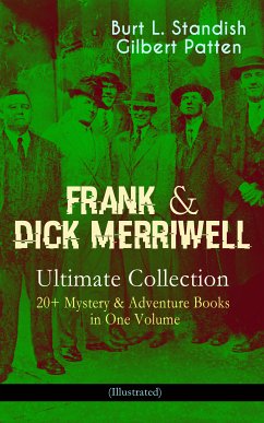 FRANK & DICK MERRIWELL – Ultimate Collection: 20+ Mystery & Adventure Books in One Volume (Illustrated) (eBook, ePUB) - Standish, Burt L.; Patten, Gilbert