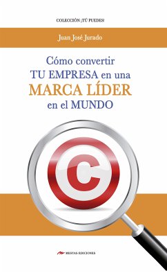Cómo convertir tu empresa en una marca líder en el mercado (eBook, ePUB) - José Jurado, Juan