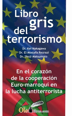 El libro gris del terrorismo (eBook, ePUB) - Nakagawa, Kei; Rezrazi, Mostafa; Matsumoto, Shoji