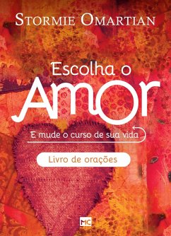 Escolha o amor - Livro de orações (eBook, ePUB) - Omartian, Stormie