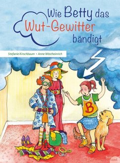 Wie Betty das Wut-Gewitter bändigt (eBook, ePUB) - Kirschbaum, Stefanie; Wöstheinricht, Anne