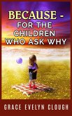 Because - For the Childred Who Ask Why (eBook, ePUB)